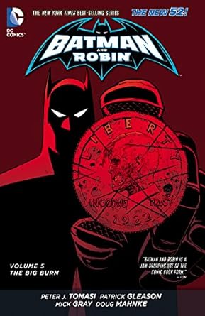 Batman and Robin (2011-2015) Vol. 5: The Big Burn (Batman & Robin Volumes
