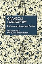 Gramscis Laboratory Philosophy, History and Politics (Historical Materialism, 204)