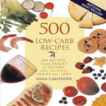 500 Low Carb Recipes: 500 Recipes from Snacks to Desserts That the Whole Family Will Love