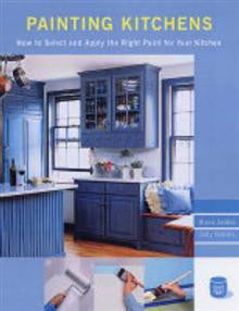 Painting Kitchens: How to Select and Apply the Right Paint for Your Kitchen