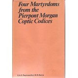 Four Martyrdoms from the Pierpoint Morgan Coptic Codices