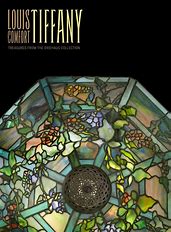 Louis Comfort Tiffany: Treasures from the Driehaus Collection Louis Comfort Tiffany: Treasures from the Driehaus Collection