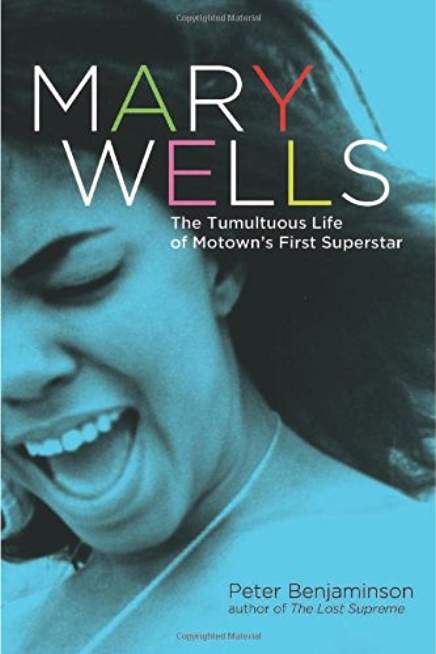 Mary Wells The Tumultuous Life of Motown's First Superstar