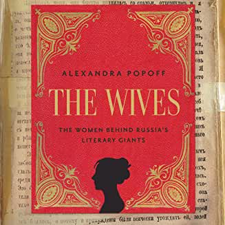 The Wives: The Women Behind Russia’s Literary Giants