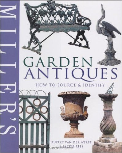 Miller's Garden Antiques: How to Source & Identify (Miller's Guides)