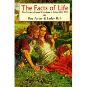 The Facts of Life: The Creation of Sexual Knowledge in Britain, 1650-1950