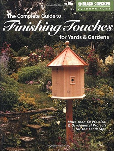 The Complete Guide to Finishing Touches for Yards & Gardens