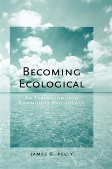 Becoming Ecological: An Expedition into Community Psychology