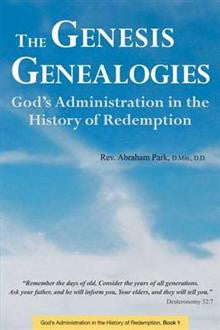 The Genesis Genealogies: God\'s Administration in the History of Redemption