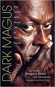 Dark Magus: The Jekyll and Hyde Life of Miles Davis
