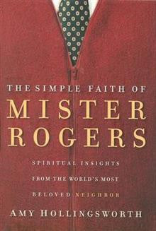 The Simple Faith of Mister Rogers