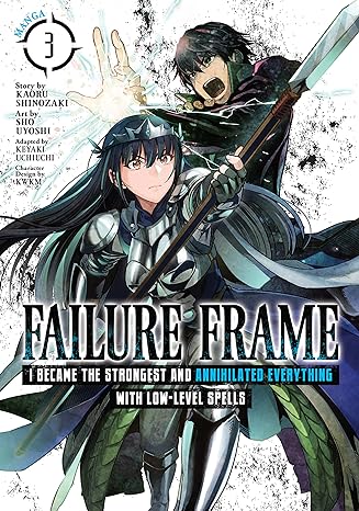 Failure Frame: I Became the Strongest and Annihilated Everything With Low-Level Spells Vol. 3 Failure Frame: I Became the Strongest and Annihilated Everything With Low-Level Spells Vol. 3