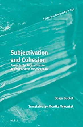 Subjectivation and Cohesion Towards the Reconstruction of a Materialist Theory of Law