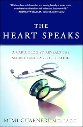 The Heart Speaks: A Cardiologist Reveals the Secret Language of Healing