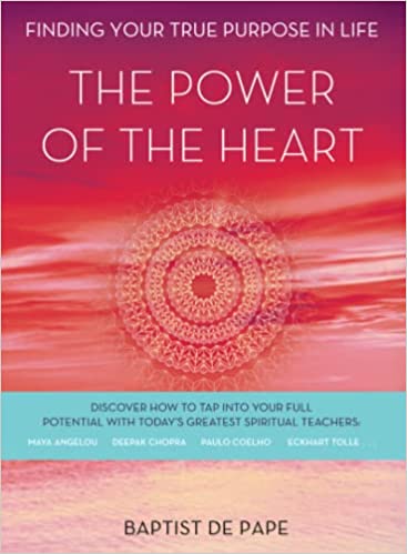The Power of the Heart: Finding Your True Purpose in LifeThe Power of the Heart: Finding Your True Purpose in Life