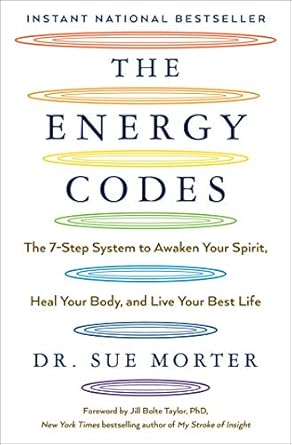 The Energy Codes: The 7-Step System to Awaken Your Spirit, Heal Your Body, and Live Your Best Life