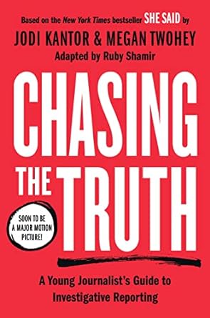 Chasing the Truth: A Young Journalist's Guide to Investigative Reporting