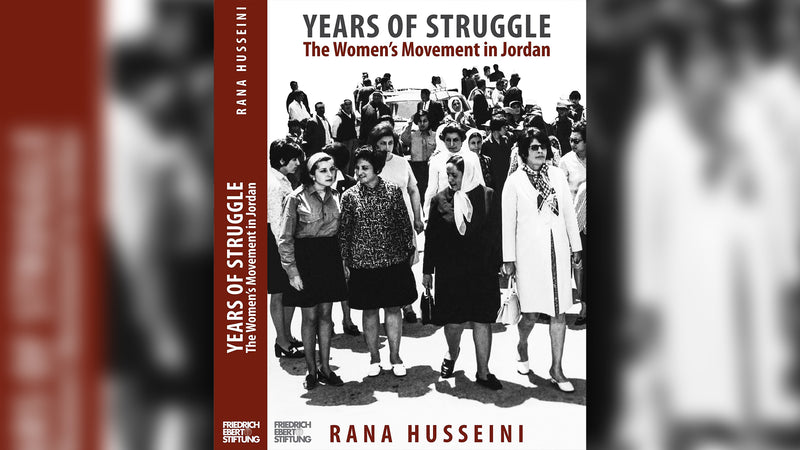 Years of Struggle: The Women's Movement in Jordan by Rana Husseini