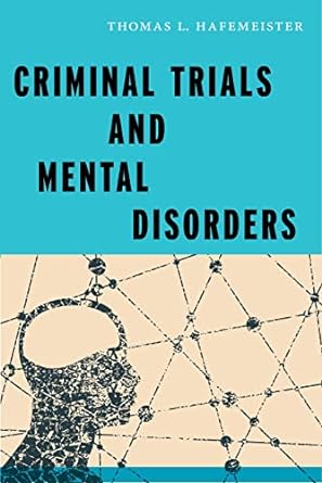 Criminal Trials and Mental Disorders (Psychology and Crime Book 7)