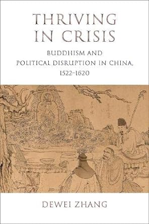 Thriving in Crisis: Buddhism and Political Disruption in China, 1522–1620