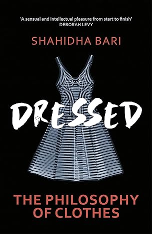 Dressed: A Philosophy of Clothes