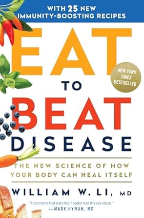 Eat to Beat Disease: The New Science of How Your Body Can Heal Itself