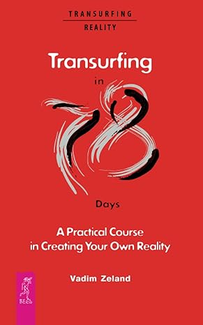 Transurfing in 78 Days — A Practical Course in Creating Your Own Reality