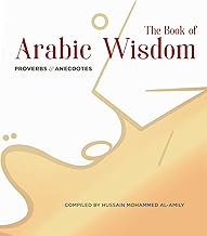 The Book of Arabic Wisdom: Proverbs and Anecdotes