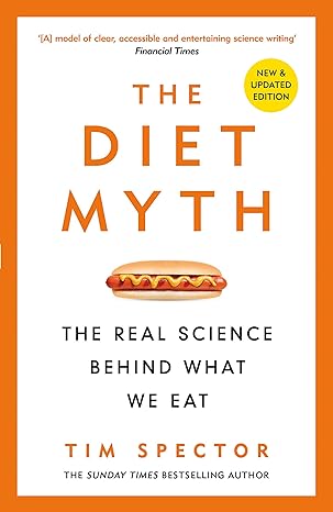 The Diet Myth: The Real Science Behind What We Eat