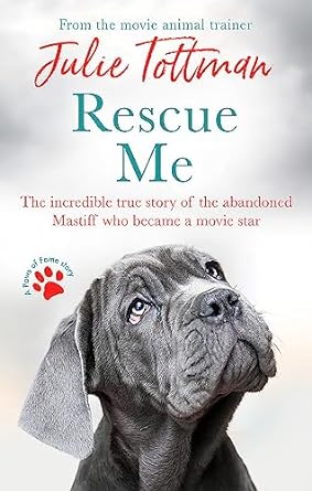 Rescue Me: The incredible true story of the abandoned Mastiff who became a movie star