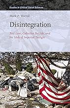 Disintegration: Bad Love, Collective Suicide, and the Idols of Imperial Twilight: Volume Two of