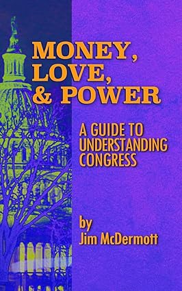 Money, Love & Power: A Guide to Understanding Congress