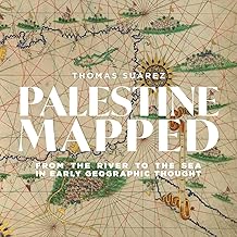 Palestine Mapped: From the River to the Sea in Early Geographic Thought