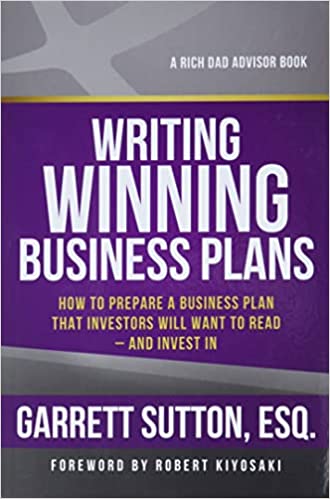 Writing Winning Business Plans: How to Prepare a Business Plan that Investors Will Want to Read and Invest In (Rich Dad's Advisors