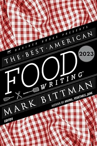 The Best American Food Writing 2023: Eye-Opening Essays on Culture, Inequality, and Justice