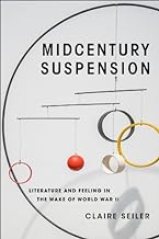 Midcentury Suspension: Literature and Feeling in the Wake of World War II