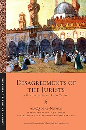Disagreements of the Jurists: A Manual of Islamic Legal Theory (Library of Arabic Literature,