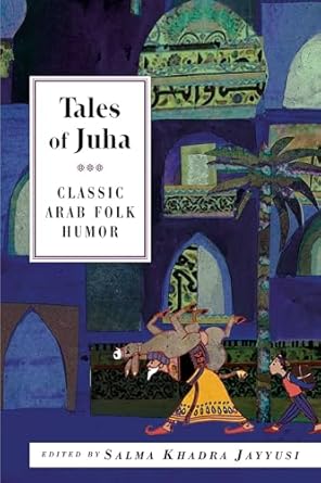 Tales of Juha: Classic Arab Folk Humor (International Folk Tales)