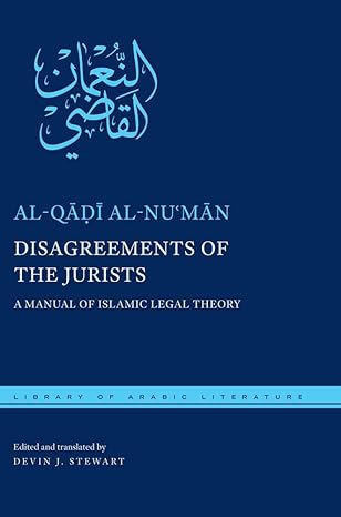 Disagreements of the Jurists: A Manual of Islamic Legal Theory (Library of Arabic Literature, 22)