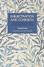 Subjectivation and Cohesion Towards the Reconstruction of a Materialist Theory of Law