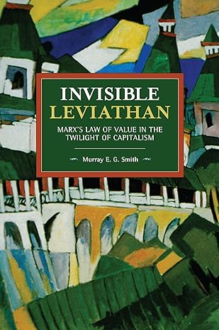 Invisible Leviathan (Historical Materialism Book, 177)