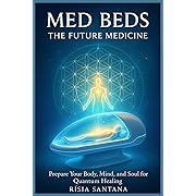 MED BEDS: The Quantum Healing Revolution: How to Prepare Physically, Emotionally, and Spiritually for Healing Beyond Medicine.