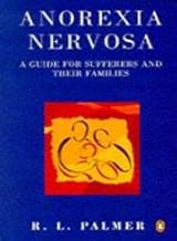 Anorexia Nervosa: A Guide For Sufferers And Their Families