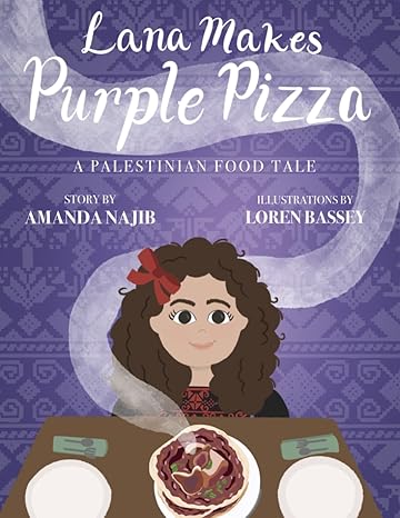 Lana Makes Purple Pizza: A Palestinian Food Tale