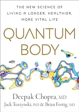 Quantum Body: The New Science of Living a Longer, Healthier, More Vital Life