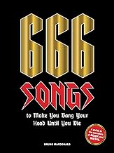 666 Songs to Make You Bang Your Head Until You Die: A Guide to the Monsters of Rock and Metal