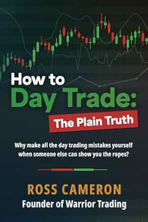 How to Day Trade: The Plain Truth,
