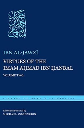 Virtues of the Imam Ahmad ibn Ḥanbal: Volume Two (Library of Arabic Literature, 44)
