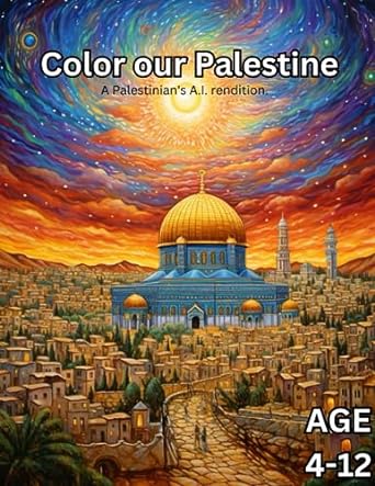 Color Our Palestine: Palestinian Coloring Book for Kids Age 4-12