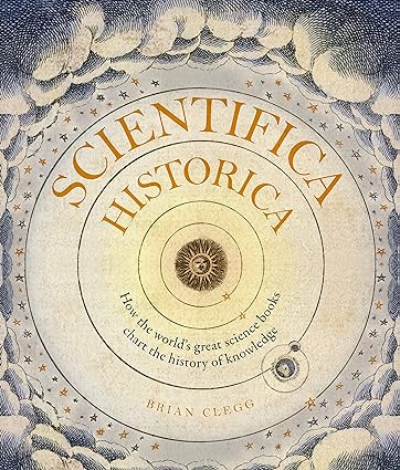 Scientifica Historica: How the world's great science books chart the history of knowledge